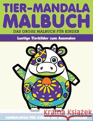 Malbuch Lustige Tiermandalas Malbuch fuer Kinder: Lustige Tiermandalas zum Ausmalen Neu, Angie 9781534679863 Createspace Independent Publishing Platform