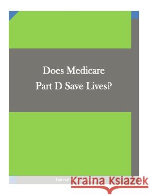 Does Medicare Part D Save Lives? Federal Reserve Board                    Penny Hill Press 9781534679931 Createspace Independent Publishing Platform