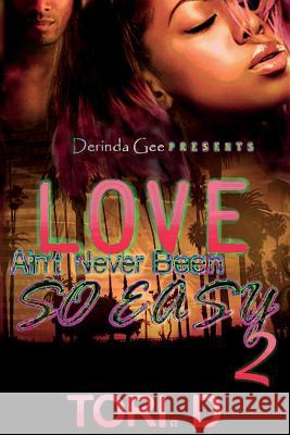 Love Aint Never Been So Easy 2 Tori D 9781534680906 Createspace Independent Publishing Platform