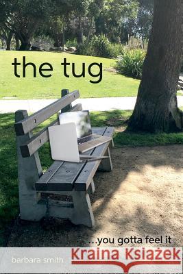 The tug: ...you gotta feel it Smith, Barbara 9781534680937 Createspace Independent Publishing Platform