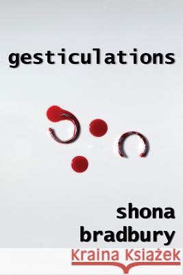 Gesticulations Shona Bradbury 9781534681361