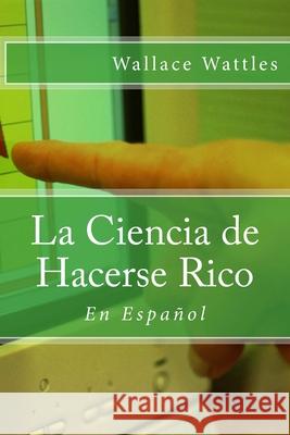 La Ciencia de Hacerse Rico: En Español Sanchez, Angel 9781534681439