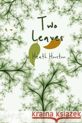 Two Leaves Heath Houston 9781534682283 Createspace Independent Publishing Platform