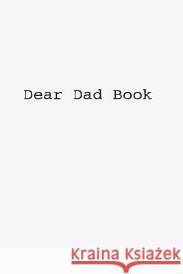 Dear Dad Book Morgan Rees 9781534684355 Createspace Independent Publishing Platform