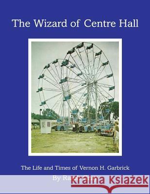 The Wizard of Centre Hall Ralph Gray 9781534686151