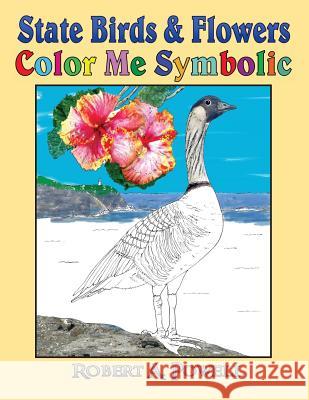 State Birds & Flowers: Color Me Symbolic Robert a. Powell 9781534686595 Createspace Independent Publishing Platform