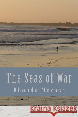 The Seas of War Rhonda Mezner 9781534688278 Createspace Independent Publishing Platform