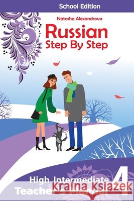 Teacher's Manual 4 Russian Step By Step: School Edition Natasha Alexandrova 9781534688438