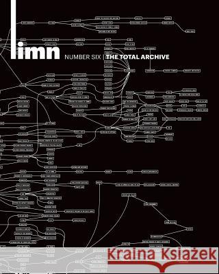 Limn Number 6: The Total Archive: The Total Archive Limn Limn Boris Jardine Christopher M. Kelty 9781534688889