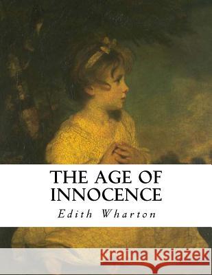 The Age of Innocence Edith Wharton 9781534690165 Createspace Independent Publishing Platform