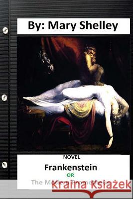 Frankenstein; Or, the Modern Prometheus .Novel (Original Version) Mary Shelley 9781534690271