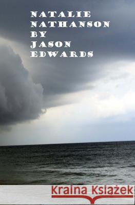 Natalie Nathanson: Novel Jason Edwards 9781534690776 Createspace Independent Publishing Platform