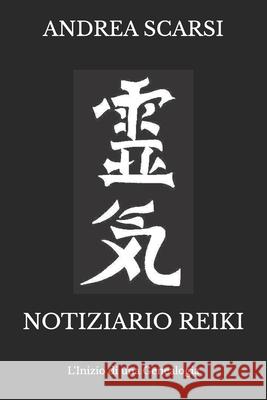 Notiziario Reiki: L'Inizio Dr Andrea Scars 9781534691698 Createspace Independent Publishing Platform