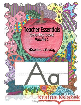 Teacher Essentials Coloring Book Volume 1 Robbin Briley 9781534691766