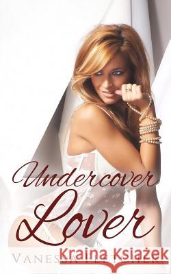 Undercover Lover Miss Vanessa Fletcher 9781534692282 Createspace Independent Publishing Platform