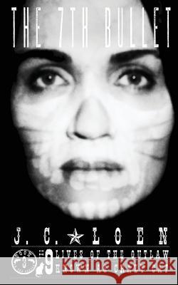 The 7th Bullet J. C. Loen 9781534692336 Createspace Independent Publishing Platform