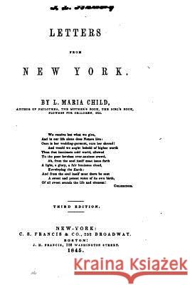 Letters from New York Lydia Maria Francis Child 9781534692442 Createspace Independent Publishing Platform