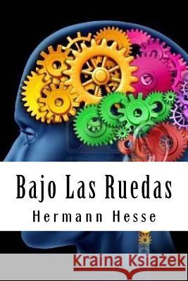 Bajo Las Ruedas Hermann Hesse Damilys Yanez 9781534693166 Createspace Independent Publishing Platform