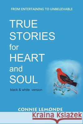 True Stories for Heart and Soul: black and white version Lemonde, Connie 9781534694897