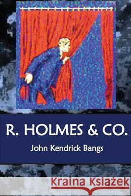 R. Holmes & CO. Kendrick Bangs, John 9781534695924