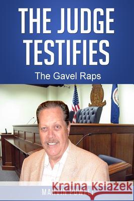 The Judge Testifies: The Gavel Raps Marvin E. Powell Second Covenant Mogu 9781534696136 Createspace Independent Publishing Platform