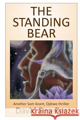 The Standing Bear David Fuselier 9781534697577 Createspace Independent Publishing Platform