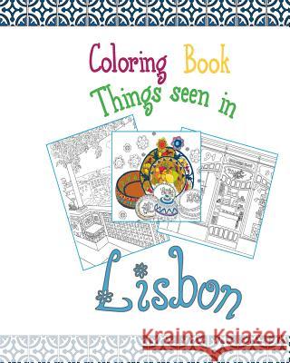 Coloring Book Lisbon: Things seen in Lisbon, 20 Coloring Pages inspired by the wonderful city of Lisbon Baum, Juli 9781534697713