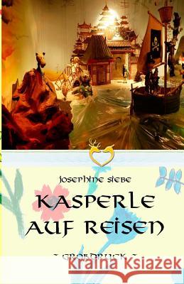 Kasperle auf Reisen - Großdruck Siebe, Josephine 9781534698376