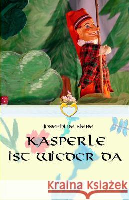 Kasperle ist wieder da Siebe, Josephine 9781534698758 Createspace Independent Publishing Platform