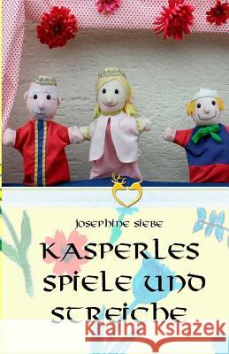 Kasperles Spiele und Streiche Siebe, Josephine 9781534698857 Createspace Independent Publishing Platform