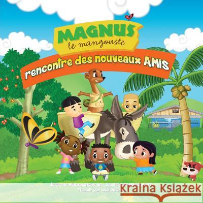 Magnus Le Mangouste: Rencontre Des Nouveaux Amis Marlo Scott Alison Latchman 9781534700239