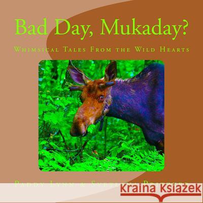 Bad Day, Mukaday?: Whimsical Tales From the Wild Hearts Pritzker, Svetlana 9781534700406