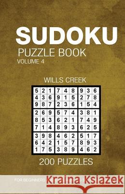 Sudoku Puzzle Book Volume 4: 200 Puzzles For Beginners And Experienced Puzzlers Creek, Wills 9781534701038