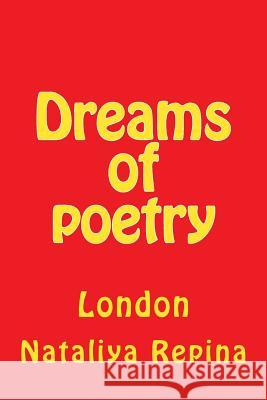 Dreams of Poetry: London Nataliya Repina 9781534701410 Createspace Independent Publishing Platform