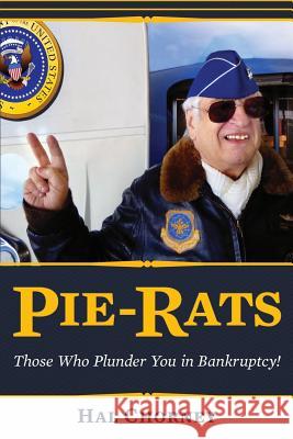 PIE-RATS, Those Who Plunder You In Bankruptcy Chorney, Harold F. 9781534702110