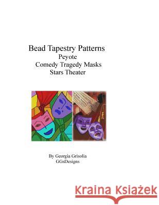 Bead Tapestry Patterns Peyote Comedy Tragedy Masks Stars Theater Georgia Grisolia 9781534703087