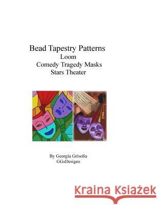 Bead Tapestry Patterns loom Comedy Tragedy Masks Stars Theater Grisolia, Georgia 9781534703124