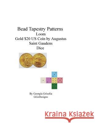Bead tapestry patterns loom gold $20 coin by augustus saint gaudens dice Grisolia, Georgia 9781534703247