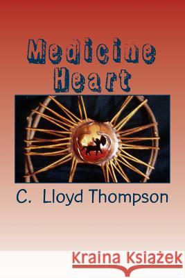 Medicine Heart: Death of Domestication C. Lloyd Thompson 9781534703520