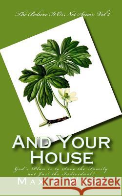 And Your House: Salvation is for the Family not the Individual Wood, Max E. 9781534704541 Createspace Independent Publishing Platform