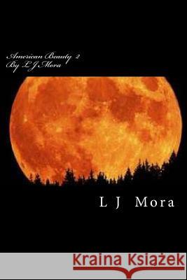 American Beauty II by L.J.Mora L. J. Mora 9781534706194 Createspace Independent Publishing Platform