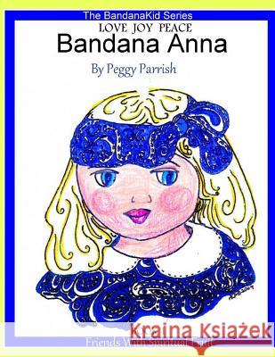 Bandana Anna Book One Peggy Louise Parrish 9781534706293 Createspace Independent Publishing Platform