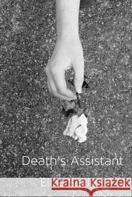 Death's Assistant Eliza Scalia 9781534706316 Createspace Independent Publishing Platform