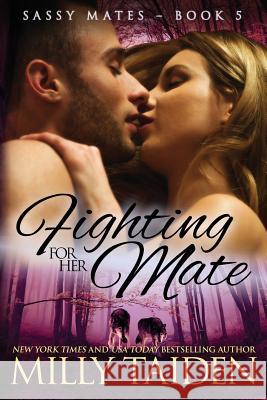 Fighting for Her Mate Milly Taiden 9781534706545 Createspace Independent Publishing Platform