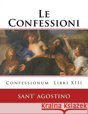 Le Confessioni Sant' Agostino 9781534708167 Createspace Independent Publishing Platform