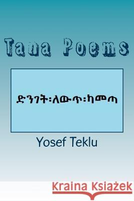 Tana Poems Yosef Teshome Teklu 9781534709263 Createspace Independent Publishing Platform