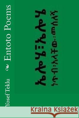 Entoto Poems Yosef Teshome Teklu 9781534709454 Createspace Independent Publishing Platform