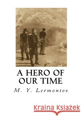 A Hero of Our Time M. y. Lermontov Marr Murray J. H. Wisdom 9781534709584 Createspace Independent Publishing Platform