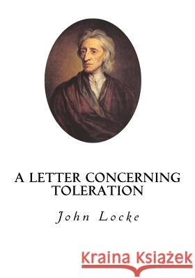 A Letter Concerning Toleration John Locke William Popple 9781534709683 Createspace Independent Publishing Platform
