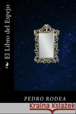 El libro del Espejo Rodea, Pedro 9781534709898 Createspace Independent Publishing Platform